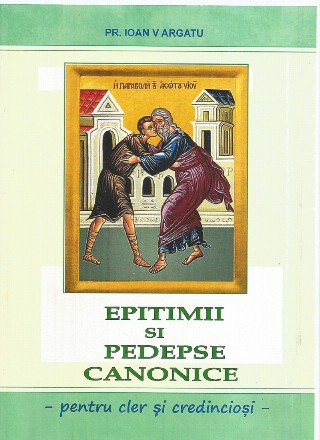 Epitimii şi pedepse canonice : pentru preoţi şi credincioşi,(extras din cartea 