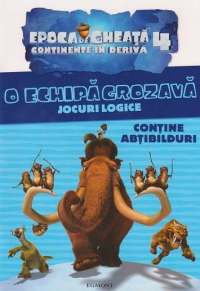 Epoca de gheata 4: Continente in deriva - O echipa grozava. Jocuri logice (contine abtibilduri)