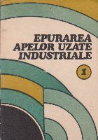 coperta Epurarea Apelor Uzate Industriale, Volumul I