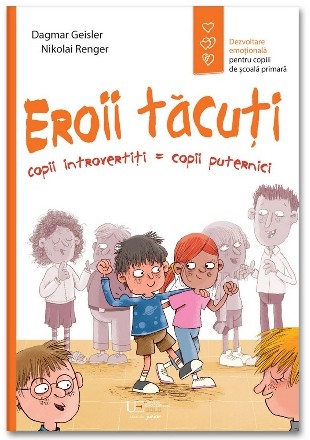 Eroii tăcuţi : copii introvertiţi = copii puternici