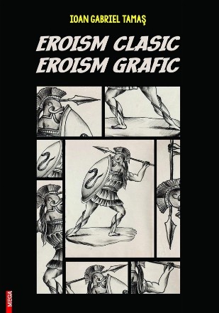 Eroism clasic - Eroism grafic : reinterpretarea miturilor şi eroificarea în banda desenată contemporană