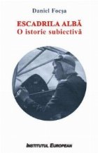 Escadrila alba. O istorie subiectiva