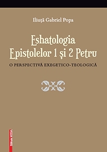 Eshatologia epistolelor 1 si 2 Petru. O perspectiva exegetico-teologica
