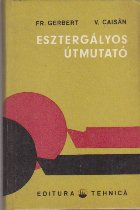 Esztergalyos Utmutato (Indrumator pentru ridicarea calificarii strungarilor)
