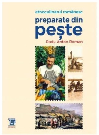 Etnoculinarul românesc : preparate din peşte