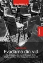 coperta EVADAREA DIN VID. STUDII DESPRE POEZIA ROMANEASCA DE LA SFIRSITUL SECOLULUI XX SI INCEPUTUL SECOLULUI XXI