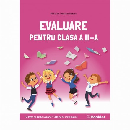 Evaluare pentru clasa a II-a : 14 teste de limba română, 14 teste de matematică