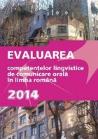 coperta Evaluarea competentelor lingvistice de comunicare orala in limba romana - Bacalaureat 2014