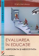 Evaluarea educatie Meritocratia mediocritatea