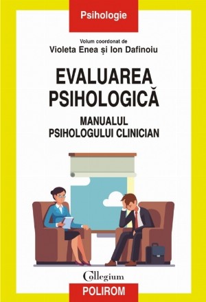 Evaluarea psihologică. Manualul psihologului clinician