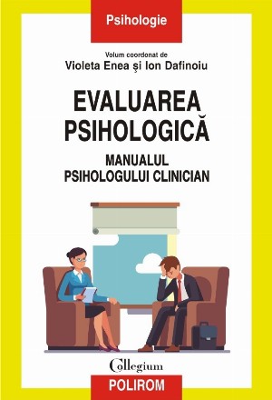 Evaluarea psihologica. Manualul psihologului clinician