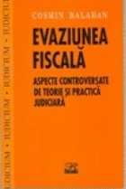 Evaziunea    fiscala - aspecte controversate de teorie si practica judiciara