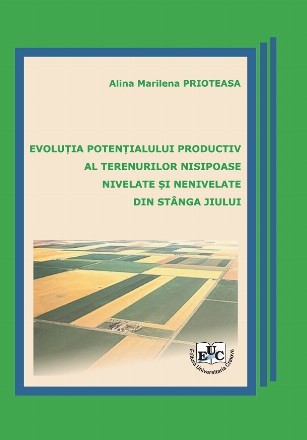 Evoluţia potenţialului productiv al terenurilor nisipoase nivelate şi nenivelate din stânga Jiului