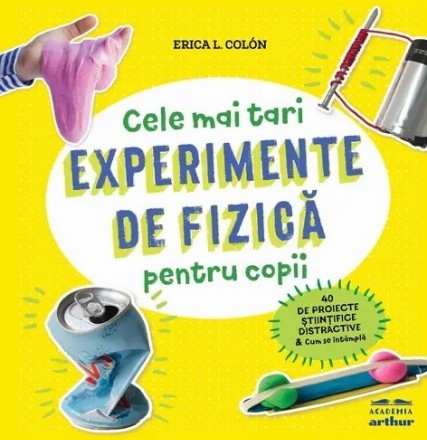 Evrika! Experimente de fizică pentru copii : 40 de proiecte ştiinţifice distractive & Cum se întâmplă