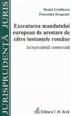 Executarea mandatului european de arestare de catre instantele romane. Jurisprudenta comentata