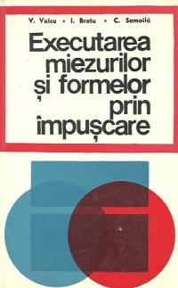 Executarea miezurilor si formelor prin impuscare