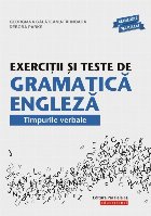 Exerciţii şi teste de gramatică engleză. Timpurile verbale