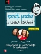 EXERCITII PRACTICE DE LIMBA ROMANA - CONSOLIDARE. COMPETENTA SI PERFORMANTA IN COMUNICARE. CLASA A VIII-A