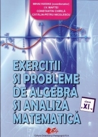 Exercitii si probleme de algebra si analiza matematica - clasa a XI-a