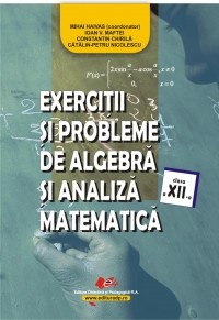 Exercitii si probleme de algebra si analiza matematica, clasa a XII-a