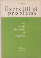 Exercitii si probleme de ecuatii diferentiale si integrale