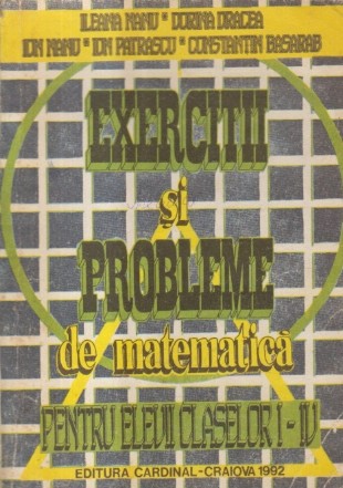 Exercitii si probleme de matematica pentru elevii claselor I-IV