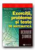 EXERCITII, PROBLEME SI TESTE DE MATEMATICA PENTRU BACALAUREAT SI ADMITERE