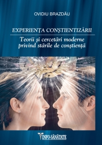 Experienta constientizarii. Teorii si cercetari moderne privind starile de constienta