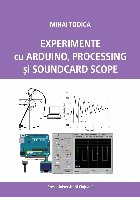 coperta Experimente cu Arduino, Processing şi Soundcard Scope