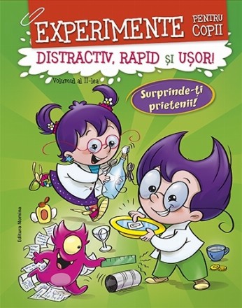 Experimente pentru copii. Distractiv, rapid si usor, volumul 2