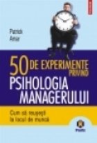 coperta 50 DE EXPERIMENTE PRIVIND PSIHOLOGIA MANAGERULUI