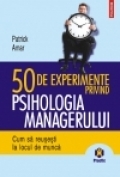 50 DE EXPERIMENTE PRIVIND PSIHOLOGIA MANAGERULUI