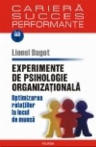Experimente de psihologie organizationala. Optimizarea relatiilor la locul de munca