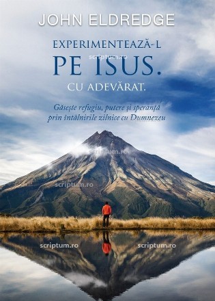 Experimentează-L pe Isus : cu adevărat