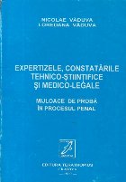 Expertizele, constatarile tehnico-stiintifice si medico-legale - Mijloace de proba in procesul penal