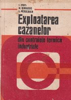 Exploatarea cazanelor din centralele termice industriale - Indreptar pentru personalul de deservire si de cond