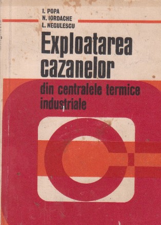 Exploatarea cazanelor din centralele termice industriale - Indreptar pentru personalul de deservire si de conducere din centralele termice