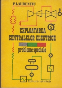 Exploatarea centralelor electrice - probleme speciale -