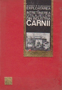 Exploatarea, intretinerea si repararea utilajelor din industria carnii