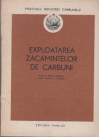 Exploatarea zacamintelor de carbuni (Vol1) - Manual pentru scolile medii tehnice carbune
