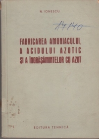 Fabricarea amoniacului, a acidului azotic si a ingrasamintelor cu azot
