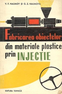 Fabricarea obiectelor din materiale plastice prin injectie (Traducere din limba rusa)