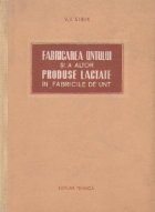 Fabricarea untului si a altor produse lactate in fabricile de unt (traducere din limba rusa)