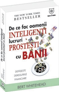 De ce fac oamenii inteligenti lucruri prostesti cu banii. Depaseste dereglarile financiare