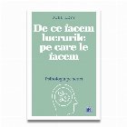 coperta DE CE FACEM LUCRURILE PE CARE LE FACEM - Psihologia pe scurt