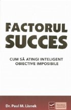 Factorul succes. Cum sa atingi inteligent obiective imposibile