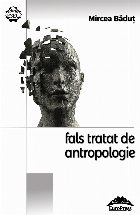 Fals tratat de antropologie : Pseudo Antropikos,eseuri,(monologuri cvasi-inteligente)