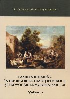 coperta Familia iudaică - între rigorile tradiţiei biblice şi provocările modernismului