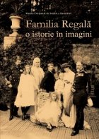 coperta Familia Regala - O istorie in imagini