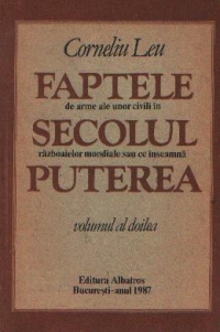 Faptele de arme ale unor civili in Secolul razboaielor mondiale sau ce inseamna Puterea, volumele I si II